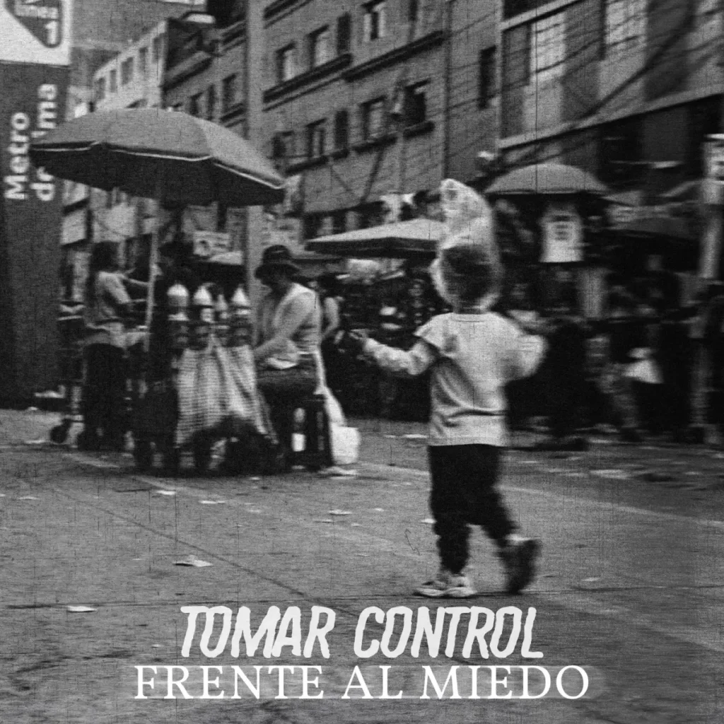 Tomar Control, Frente Al Miedo, 2025