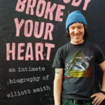 Portada de Nobody Broke Your Heart, biografía de Elliott Smith de Jamie Fisher